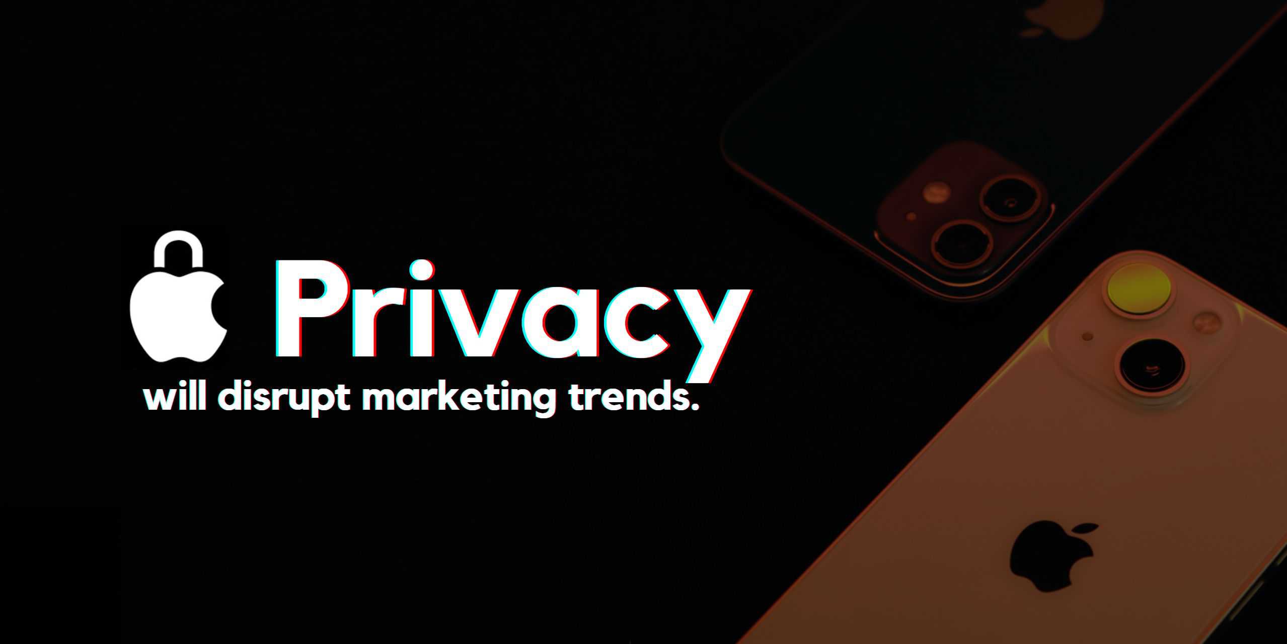 apples mail privacy protection will disrupt marketing trends